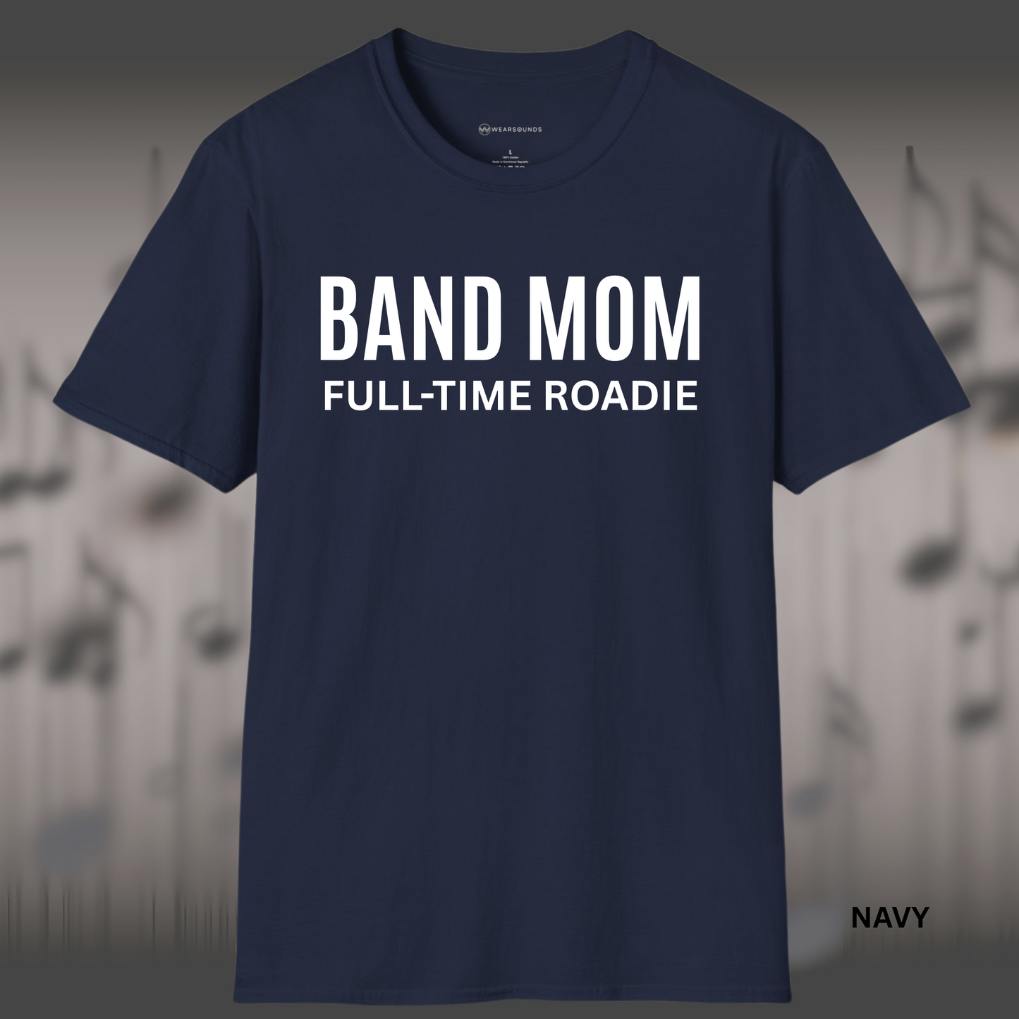 BAND MOM - FULL TIME ROADIE | T-SHIRT - 7 colors - 9 sizes |Celebrate the unsung hero of the marching band world