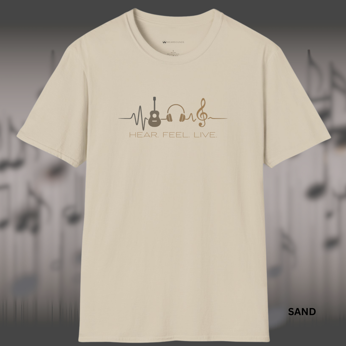 HEAR. FEEL. LIVE. | T-SHIRT - 5 colors - 9 sizes | because music isn't just background noise, it's a way of life.