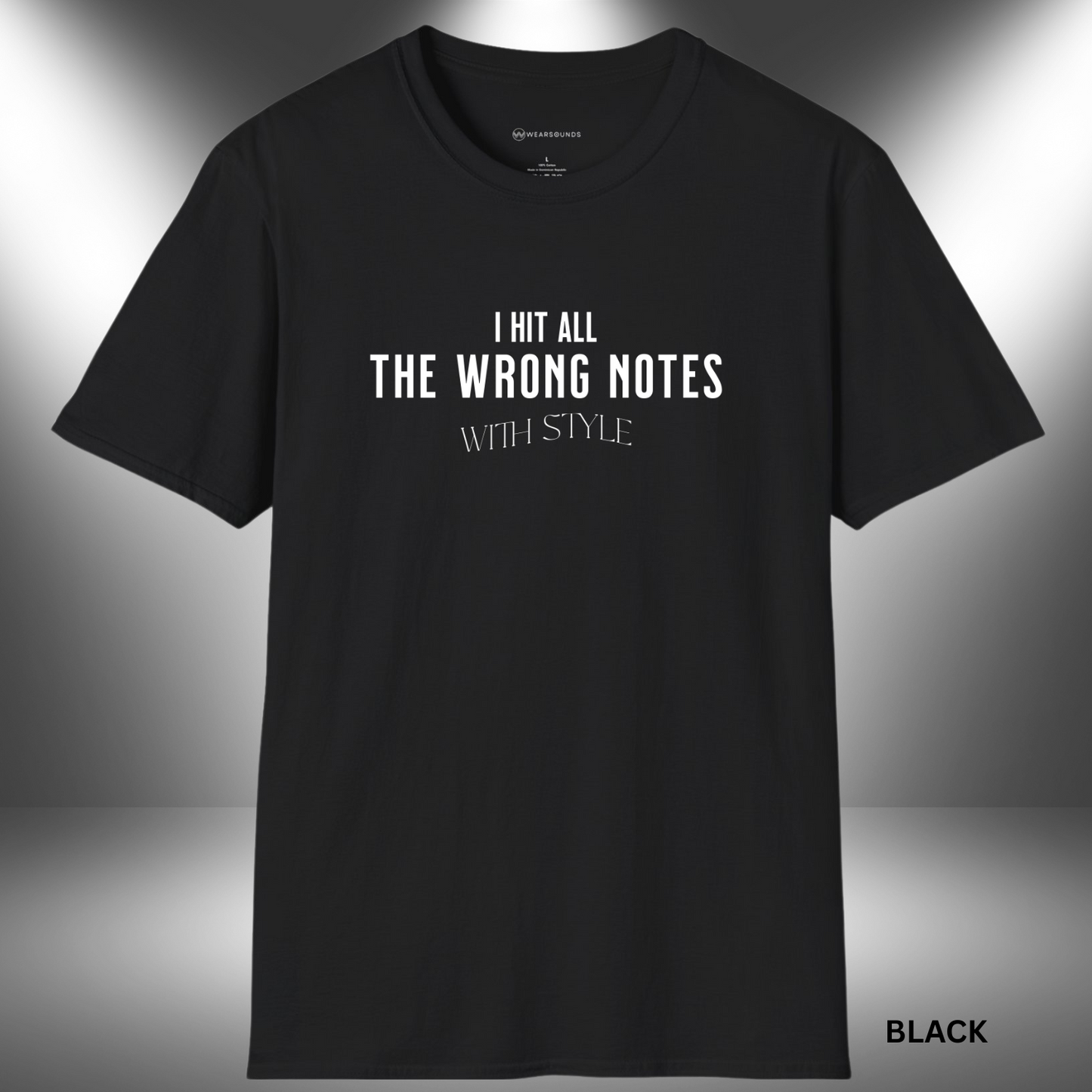 I HIT ALL THE WRONG NOTES WITH STYLE | T-SHIRT - 7 colors - 9 sizes | 🎶 Hit every note—with attitude.