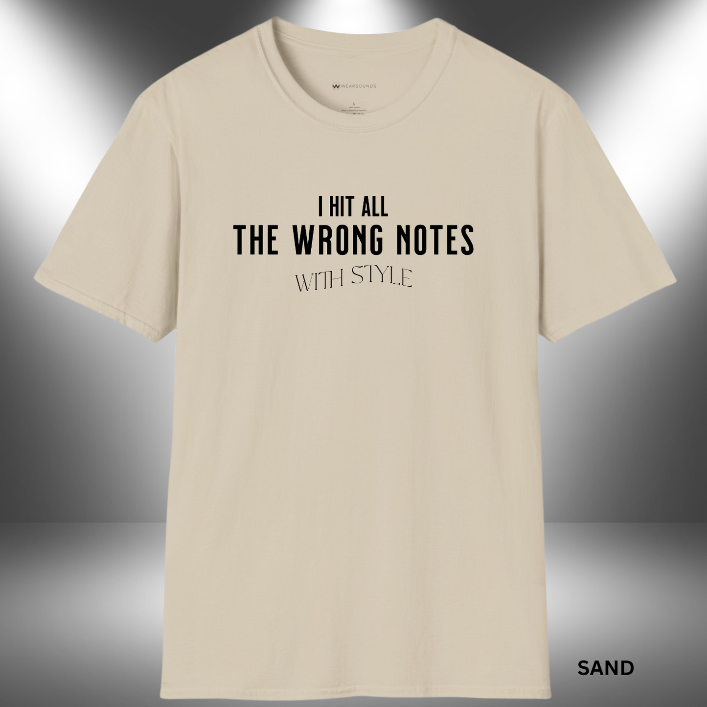I HIT ALL THE WRONG NOTES WITH STYLE | T-SHIRT - 7 colors - 9 sizes | 🎶 Hit every note—with attitude.