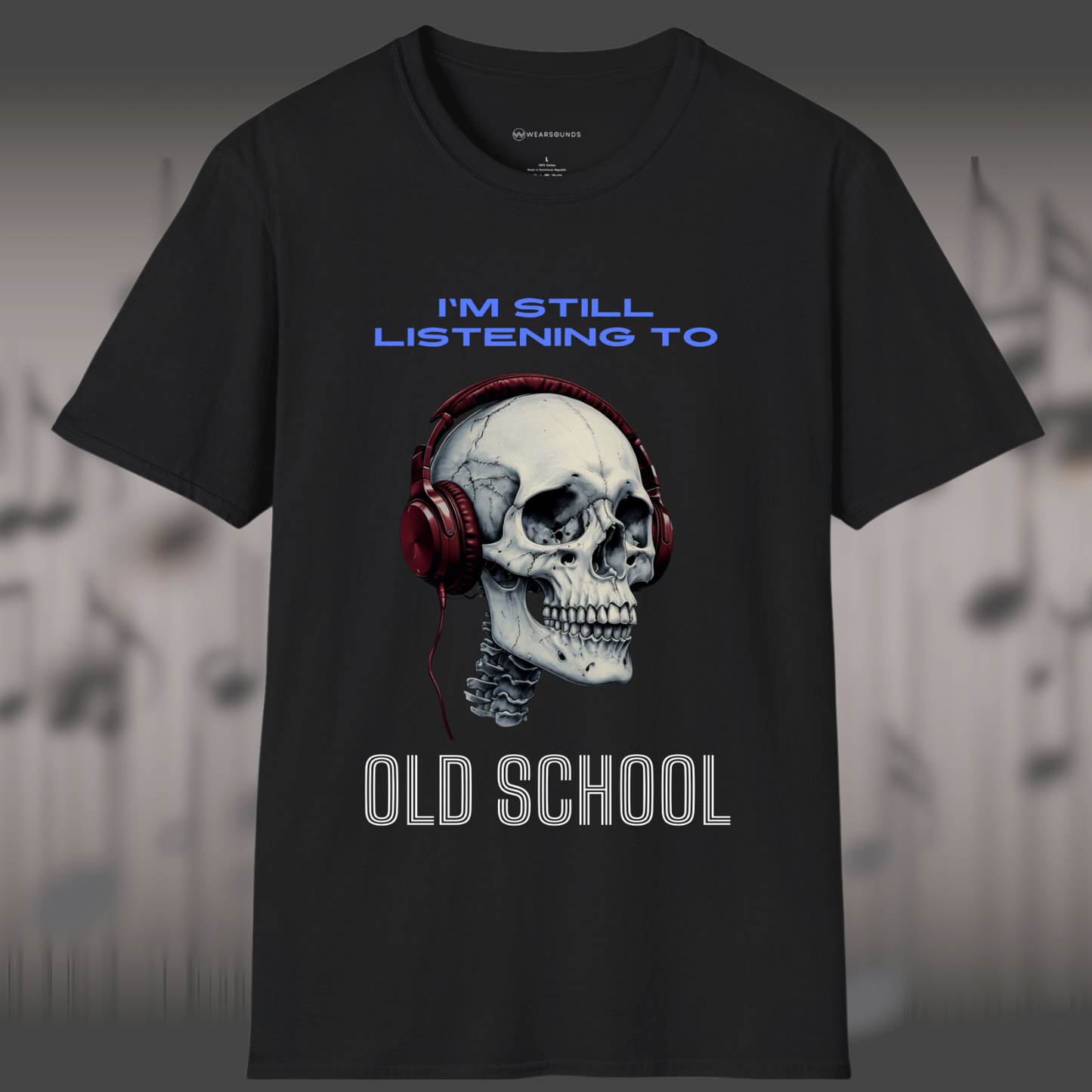I'M STILL LISTENING TO OLD SCHOOL | T-SHIRT - 7 colors - 9 sizes