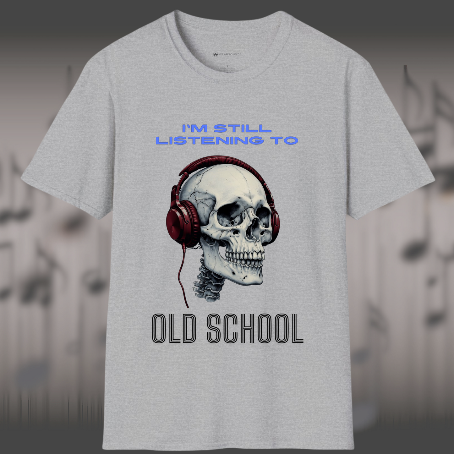 I'M STILL LISTENING TO OLD SCHOOL | T-SHIRT - 7 colors - 9 sizes