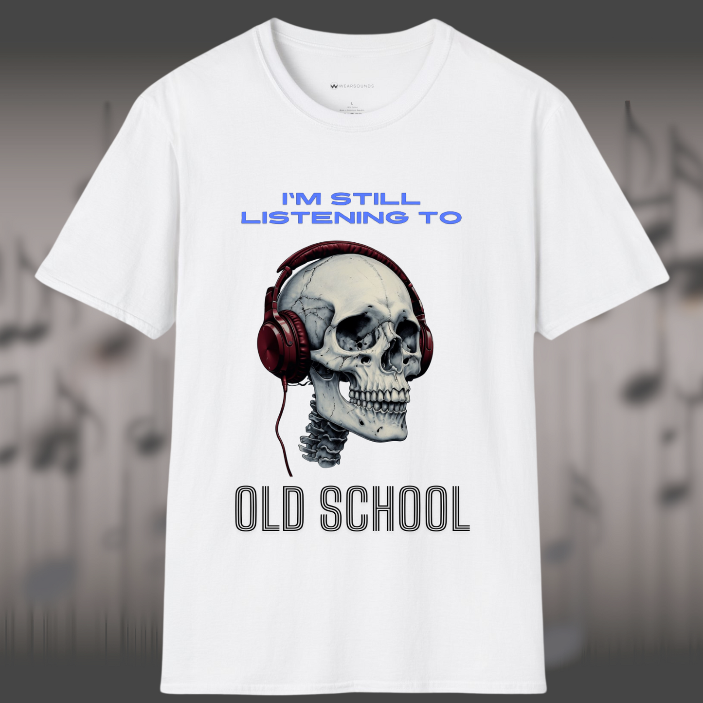 I'M STILL LISTENING TO OLD SCHOOL | T-SHIRT - 7 colors - 9 sizes