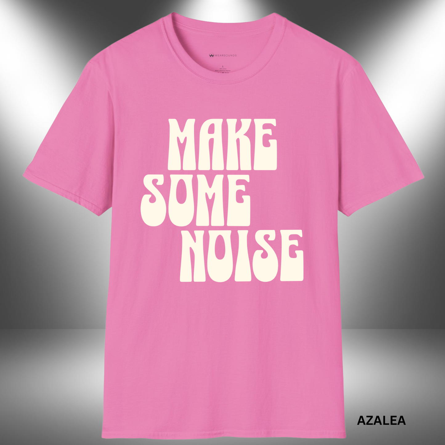 MAKE SOME NOISE | T-SHIRT - 6 colors - 9 sizes | Because silence isn’t your style.