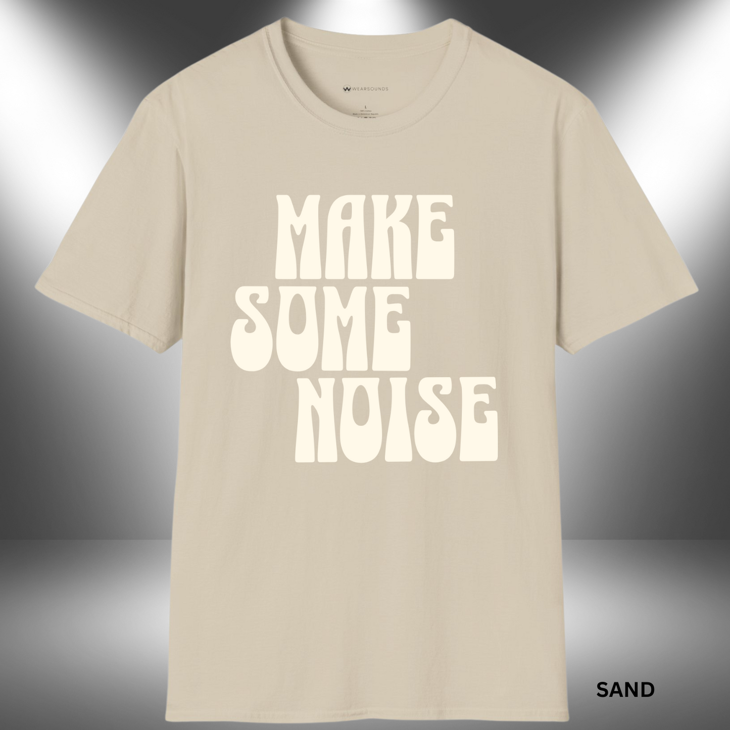 MAKE SOME NOISE | T-SHIRT - 6 colors - 9 sizes | Because silence isn’t your style.