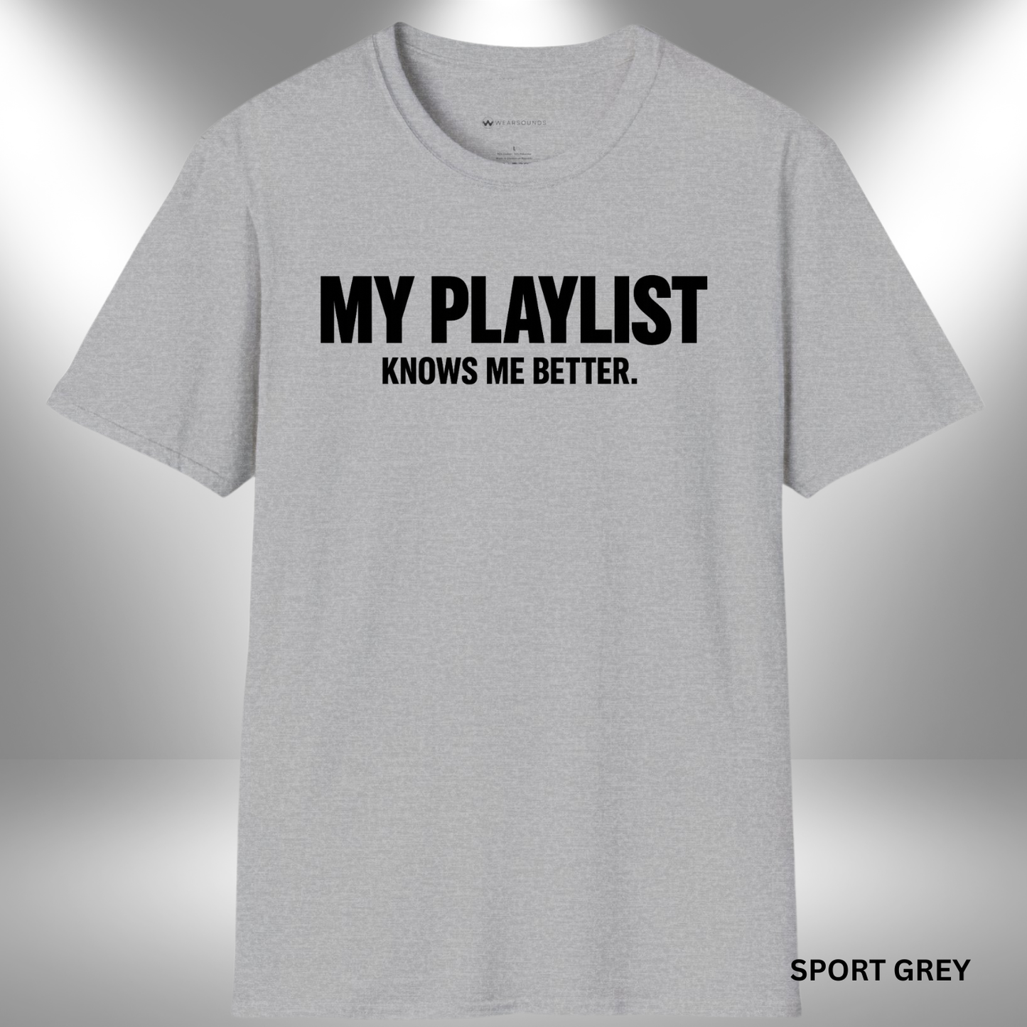 MY PLAYLIST KNOWS ME BETTER | T-SHIRT - 5 colors - 9 sizes | Music Lover Tee