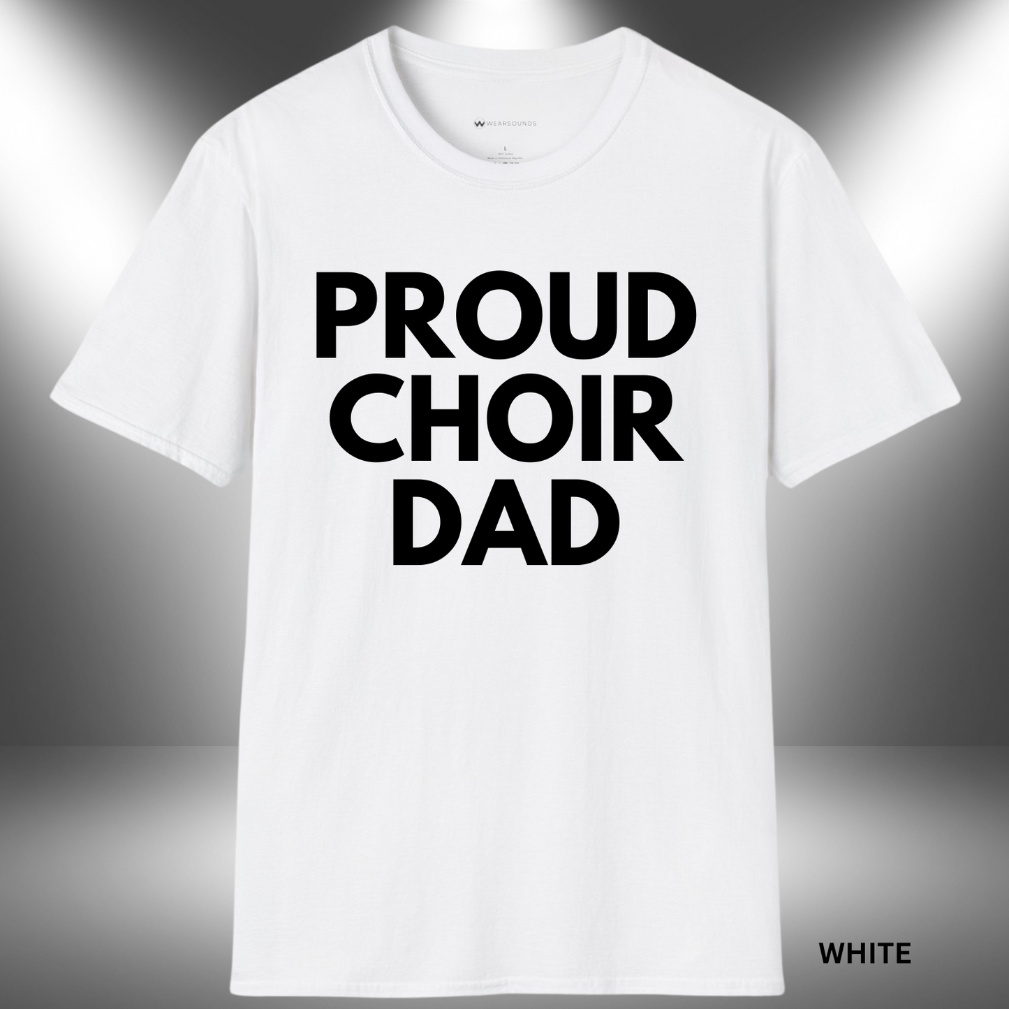 PROUD CHOIR DAD | T-SHIRT - 6 colors - 9 sizes