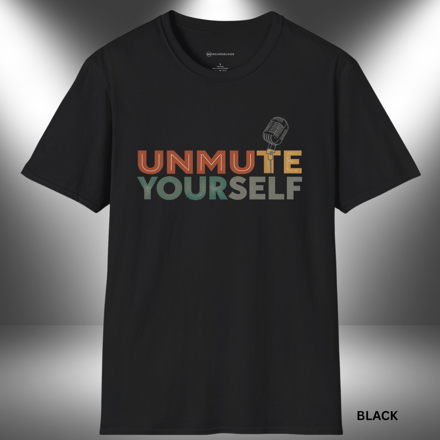 UNMUTE YOURSELF - THE MIC IS YOURS | T-SHIRT - 7 colors - 9 sizes | Grab this design and let the world hear you.