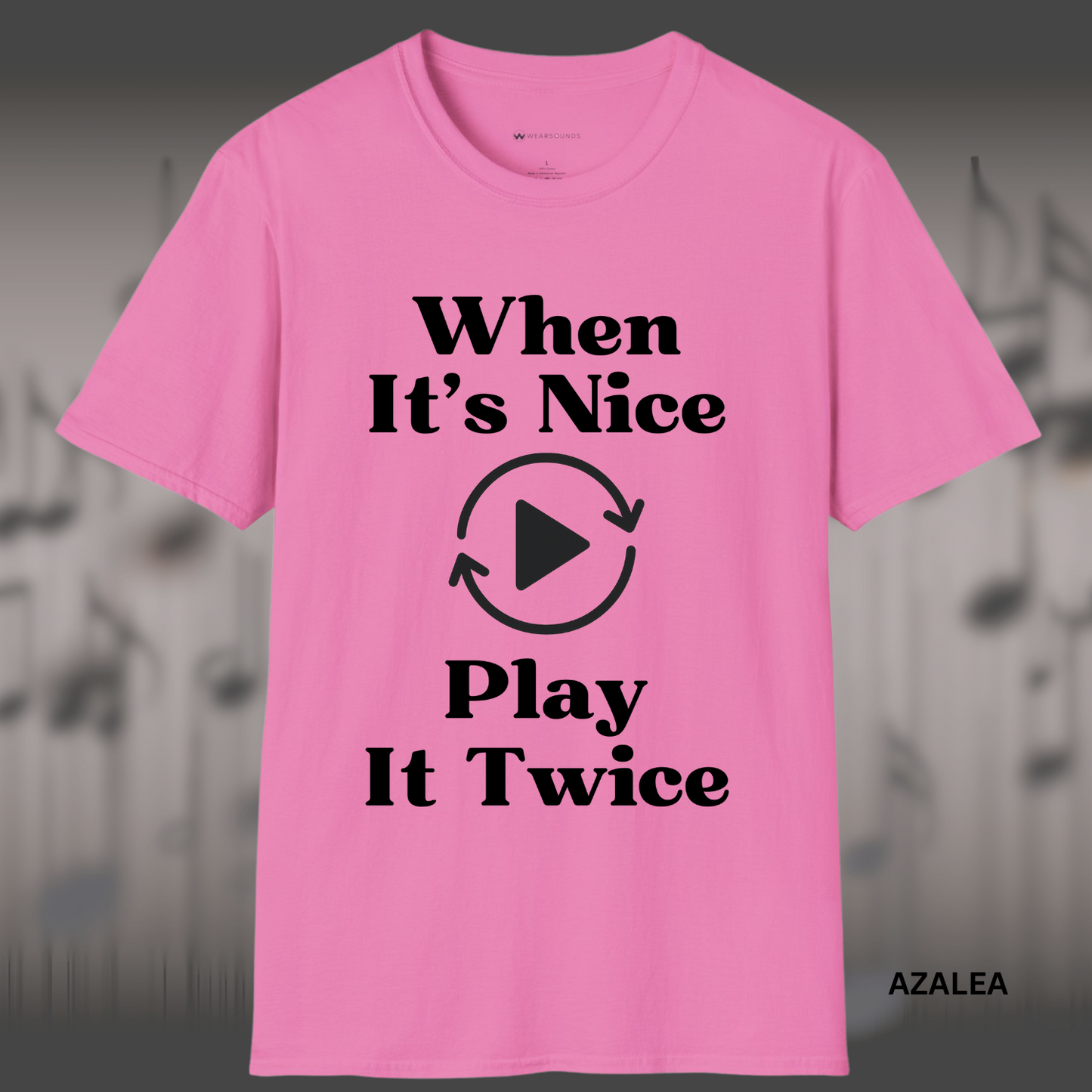 WHEN IT'S NICE - PLAY IT TWICE | T-SHIRT - 7 colors - 9 sizes