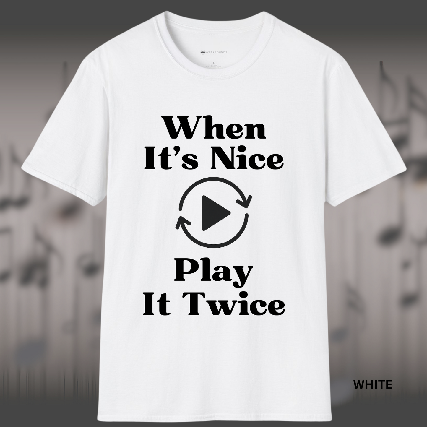WHEN IT'S NICE - PLAY IT TWICE | T-SHIRT - 7 colors - 9 sizes