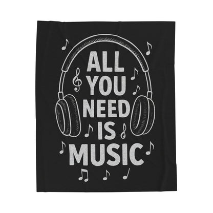 ALL YOU NEED IS MUSIC Velveteen Plush Blanket – Cozy Gift for Music Lovers, Home Decor, Birthday, Relaxation, Concerts | 2 SIZES