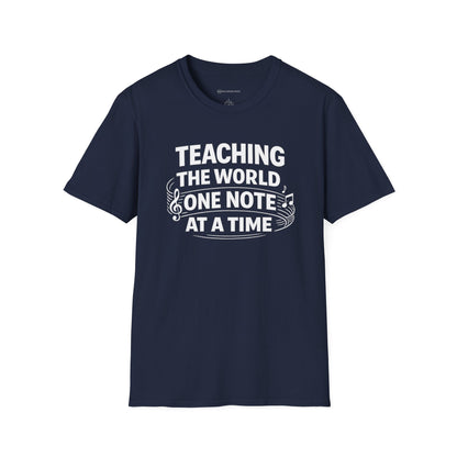 TEACHING THE WORLD ONE NOTE AT A TIME    | T-SHIRT - 7 colors - 9 sizes  |  Music Education Teacher Tee