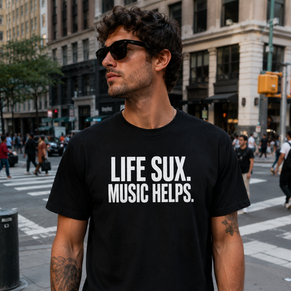 LIFE SUX.  MUSIC HELPS.    | T-SHIRT - 6 colors - 9 sizes  | Music Lover T-Shirt