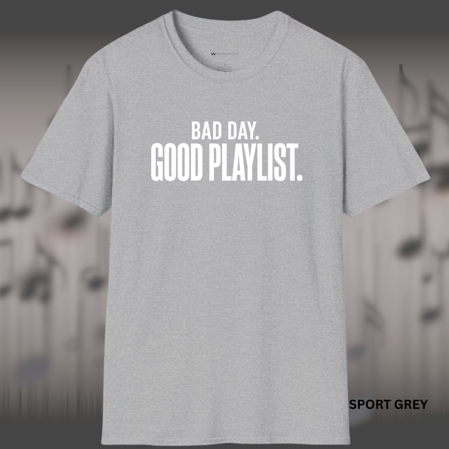 BAD DAY. GOOD PLAYLIST.   | T-SHIRT - 6 colors - 9 sizes  |  Music Lover T-Shirt