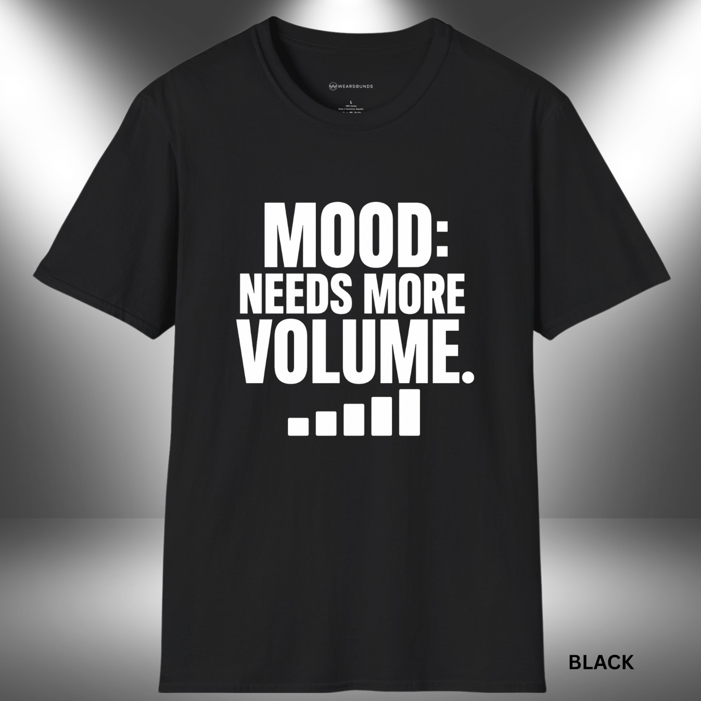 MOOD: NEEDS MORE VOLUME    | T-SHIRT - 6 colors - 9 sizes  |  Music Lovers T-Shirt