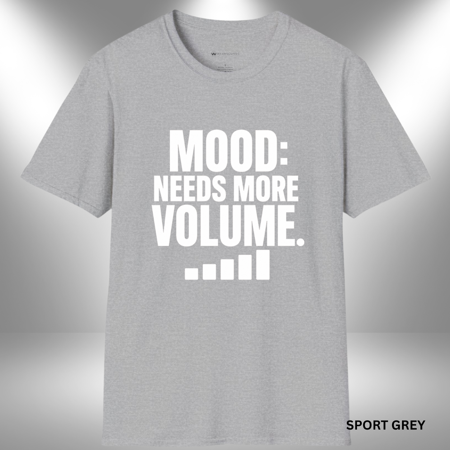 MOOD: NEEDS MORE VOLUME    | T-SHIRT - 6 colors - 9 sizes  |  Music Lovers T-Shirt