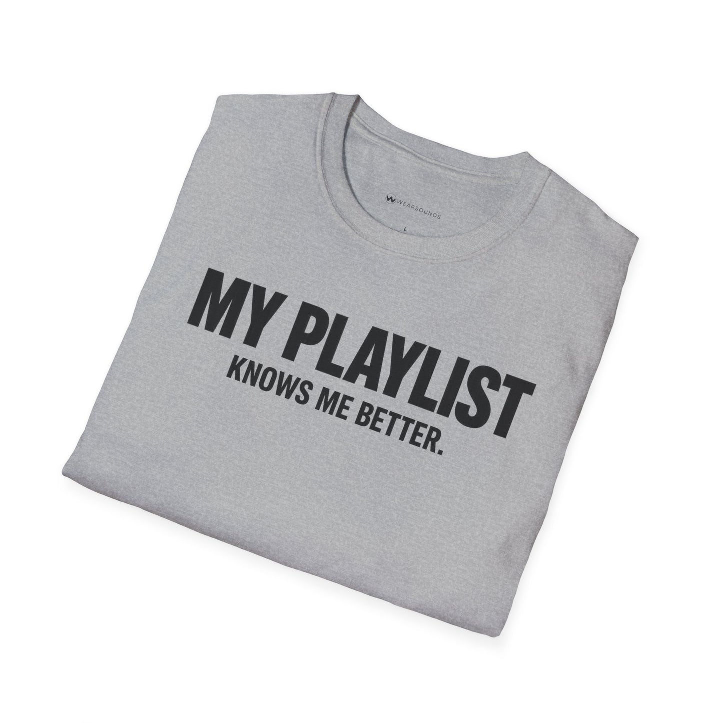 MY PLAYLIST KNOWS ME BETTER    | T-SHIRT - 5 colors - 9 sizes  |  Music Lover Tee