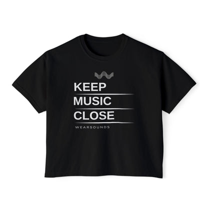 KEEP MUSIC CLOSE |  Women's Boxy Tee