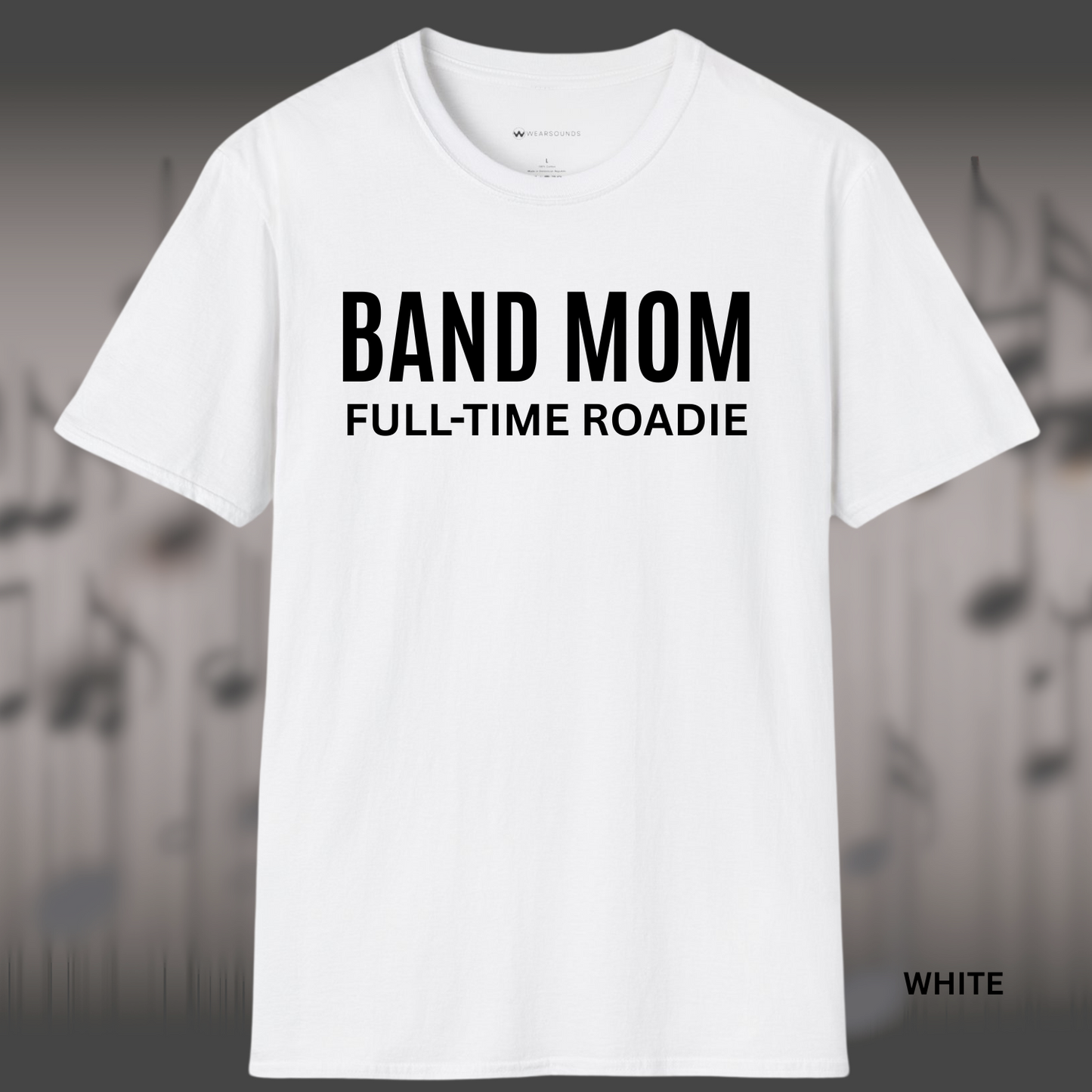 BAND MOM - FULL TIME ROADIE       | T-SHIRT - 7 colors - 9 sizes |Celebrate the unsung hero of the marching band world