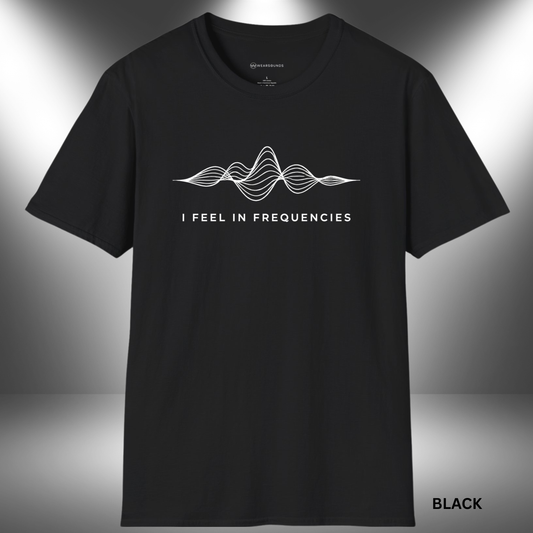 I FEEL IN FREQUENCIES    | T-SHIRT - 7 colors - 9 sizes |  minimalist t-shirt featuring a white soundwave graphic and the phrase “I Feel in Frequencies,” designed for musicians, producers, and music lovers.