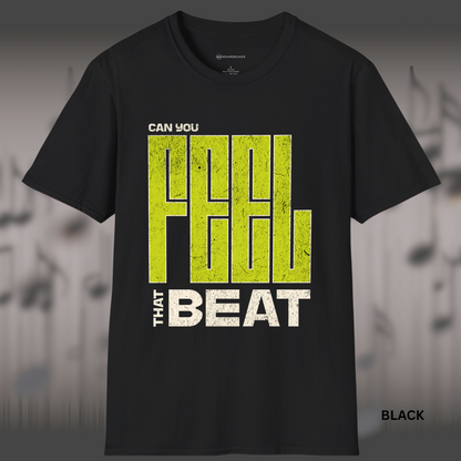 CAN YOU FEEL THAT BEAT        | T-SHIRT - 3 colors - 9 sizes