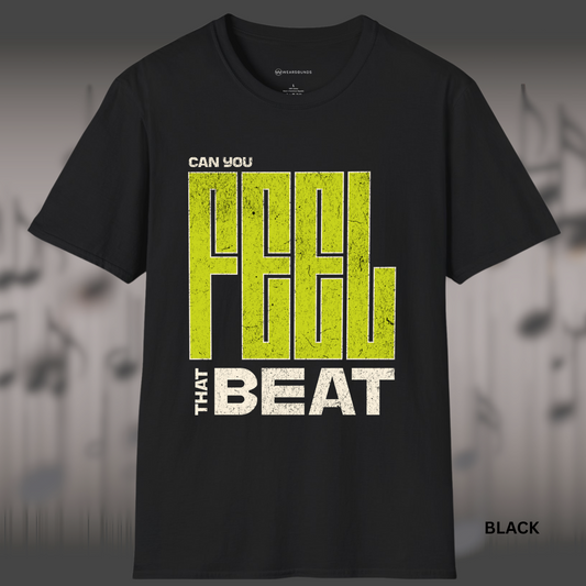CAN YOU FEEL THAT BEAT        | T-SHIRT - 3 colors - 9 sizes