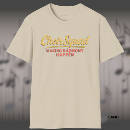 CHOIR SQUAD - MAKING HARMONY HAPPEN       | T-SHIRT - 7 colors - 9 sizes