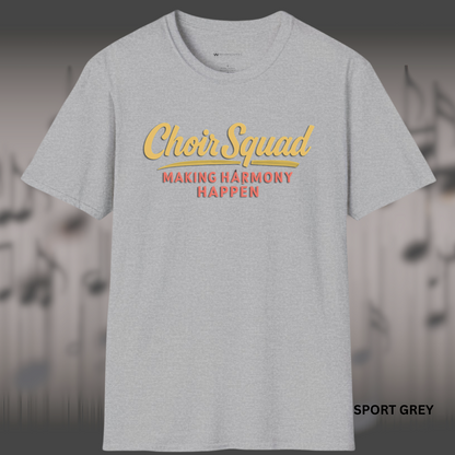 CHOIR SQUAD - MAKING HARMONY HAPPEN       | T-SHIRT - 7 colors - 9 sizes
