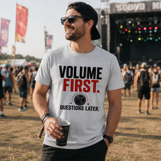 VOLUME FIRST.  QUESTIONS LATER.    | T-SHIRT - 5 colors - 9 sizes  |  Volume Knob Graphic Tee