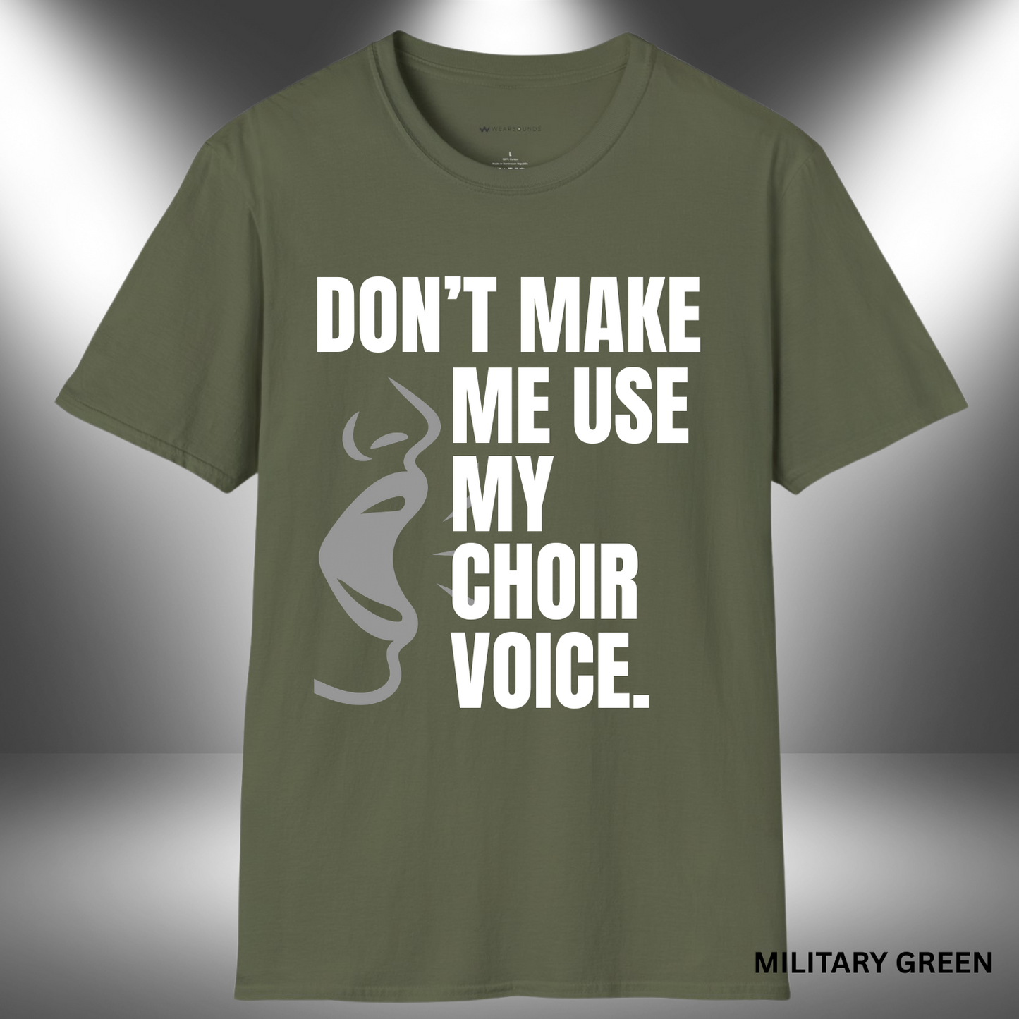 DON'T MAKE ME USE MY CHOIR VOICE       | T-SHIRT - 7 colors - 9 sizes