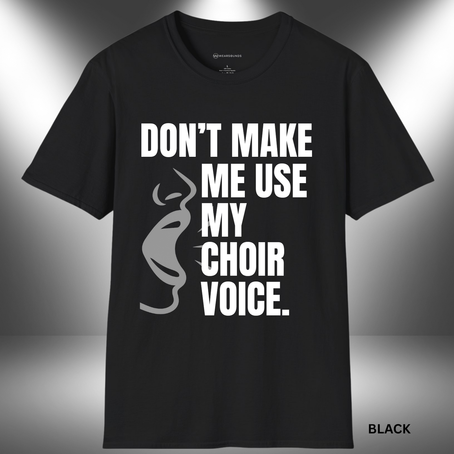 DONT MAKE ME US MY CHOIR VOICE- BOLD GRAPHIC DESIGN