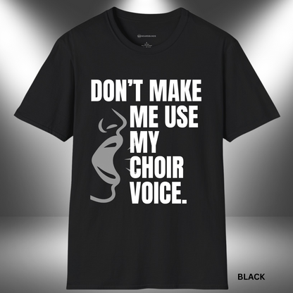 DONT MAKE ME US MY CHOIR VOICE- BOLD GRAPHIC DESIGN