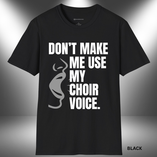 DONT MAKE ME US MY CHOIR VOICE- BOLD GRAPHIC DESIGN