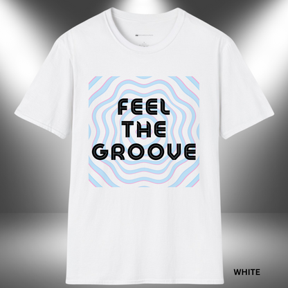 FEEL THE GROOVE       | T-SHIRT - Limited Colors - 9 Sizes