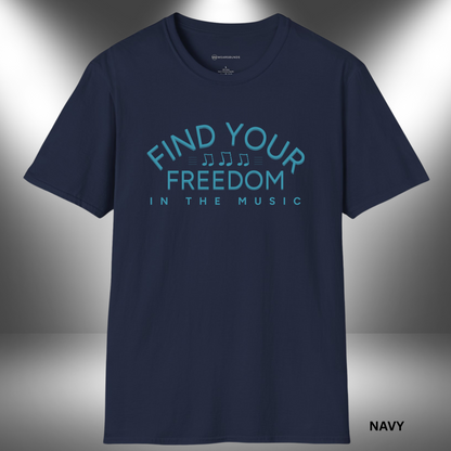FIND YOUR FREEDOM IN THE MUSIC     | T-SHIRT - 7 colors - 9 sizes