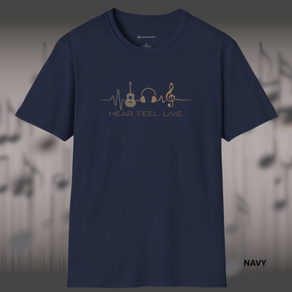 HEAR. FEEL. LIVE.      | T-SHIRT - 5 colors - 9 sizes | because music isn't just background noise, it's a way of life.