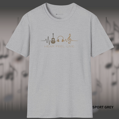 HEAR. FEEL. LIVE.      | T-SHIRT - 5 colors - 9 sizes | because music isn't just background noise, it's a way of life.