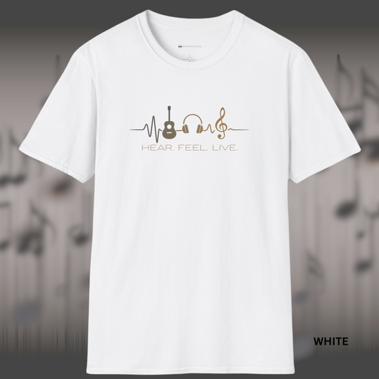 HEAR. FEEL. LIVE.      | T-SHIRT - 5 colors - 9 sizes | because music isn't just background noise, it's a way of life.