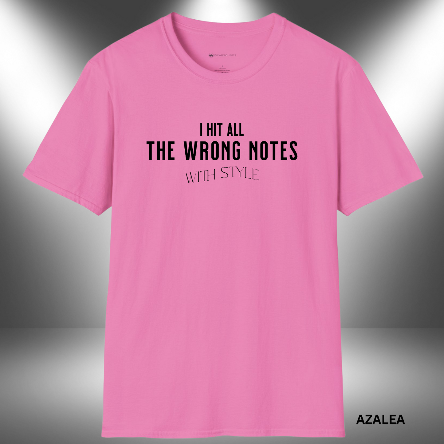 I HIT ALL THE WRONG NOTES WITH STYLE        | T-SHIRT - 7 colors - 9 sizes | 🎶 Hit every note—with attitude.