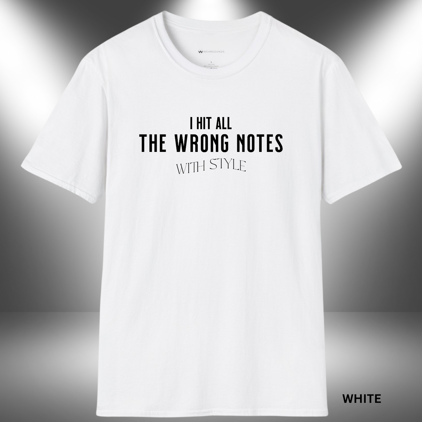 I HIT ALL THE WRONG NOTES WITH STYLE        | T-SHIRT - 7 colors - 9 sizes | 🎶 Hit every note—with attitude.