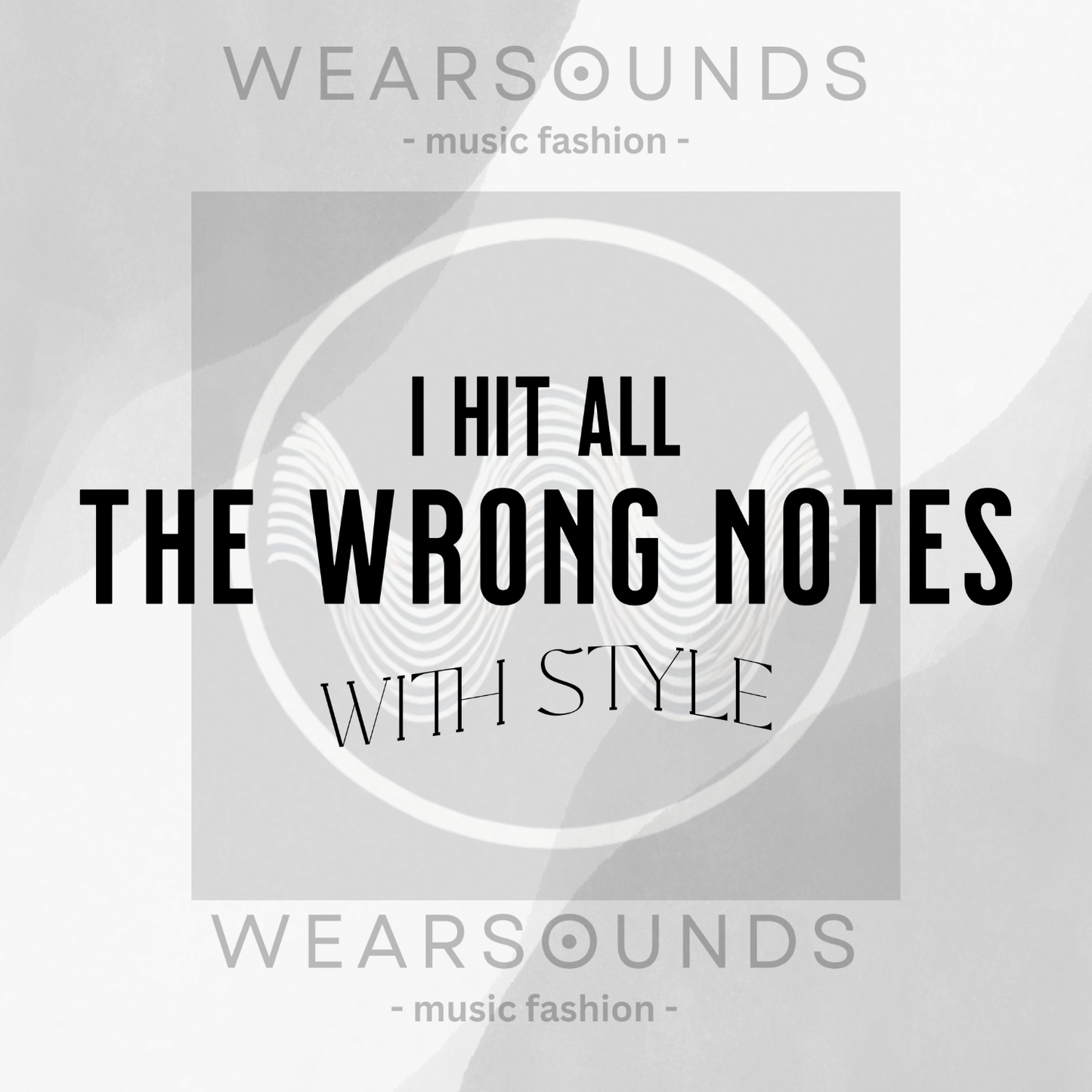 I HIT ALL THE WRONG NOTES WITH STYLE        | T-SHIRT - 7 colors - 9 sizes | 🎶 Hit every note—with attitude.