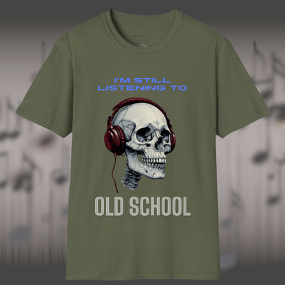 I'M STILL LISTENING TO OLD SCHOOL | T-SHIRT - 7 colors - 9 sizes