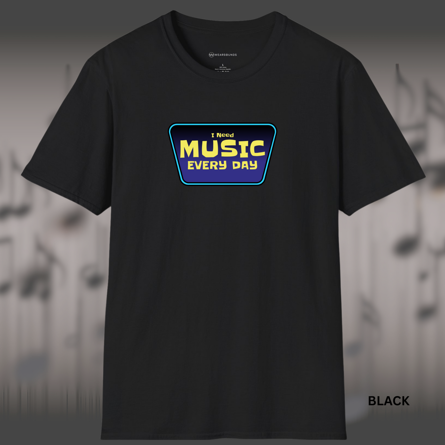 I NEED MUSIC EVERY DAY      | T-SHIRT - 7 colors - 9 sizes