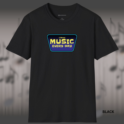 I NEED MUSIC EVERY DAY      | T-SHIRT - 7 colors - 9 sizes