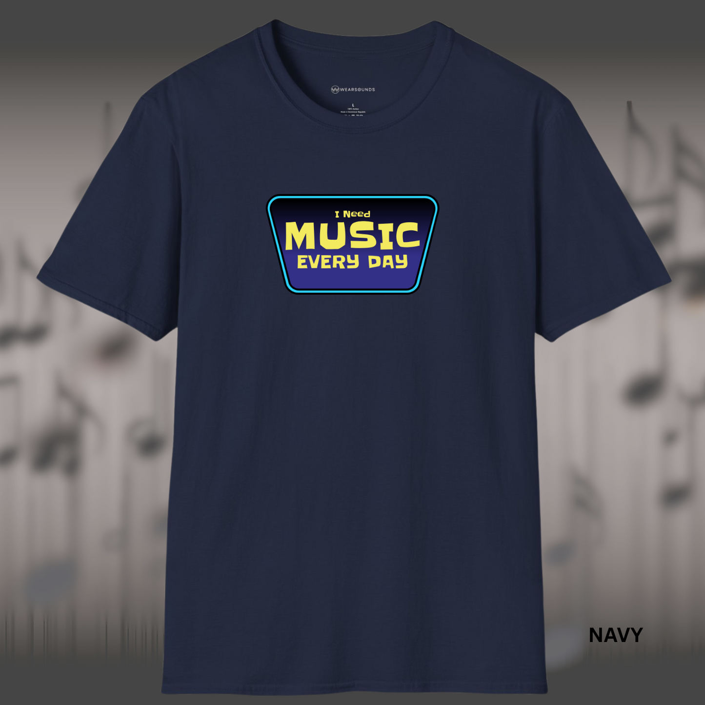 I NEED MUSIC EVERY DAY      | T-SHIRT - 7 colors - 9 sizes