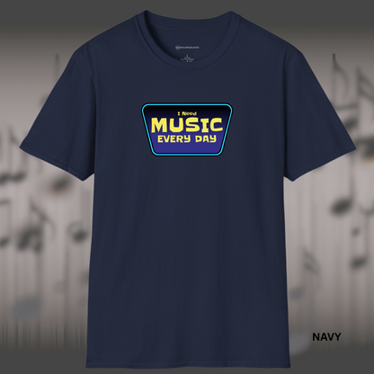 I NEED MUSIC EVERY DAY      | T-SHIRT - 7 colors - 9 sizes