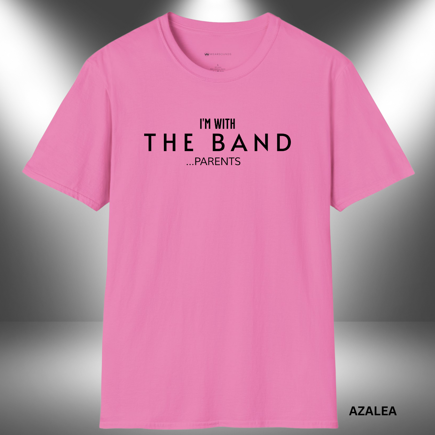 I'M WITH THE BAND  ...PARENTS       | T-SHIRT - 7 colors - 9 sizes |    They play the notes, we carry the tune behind the scenes. 🎶💪 For every parent who’s been there since rehearsal day one.