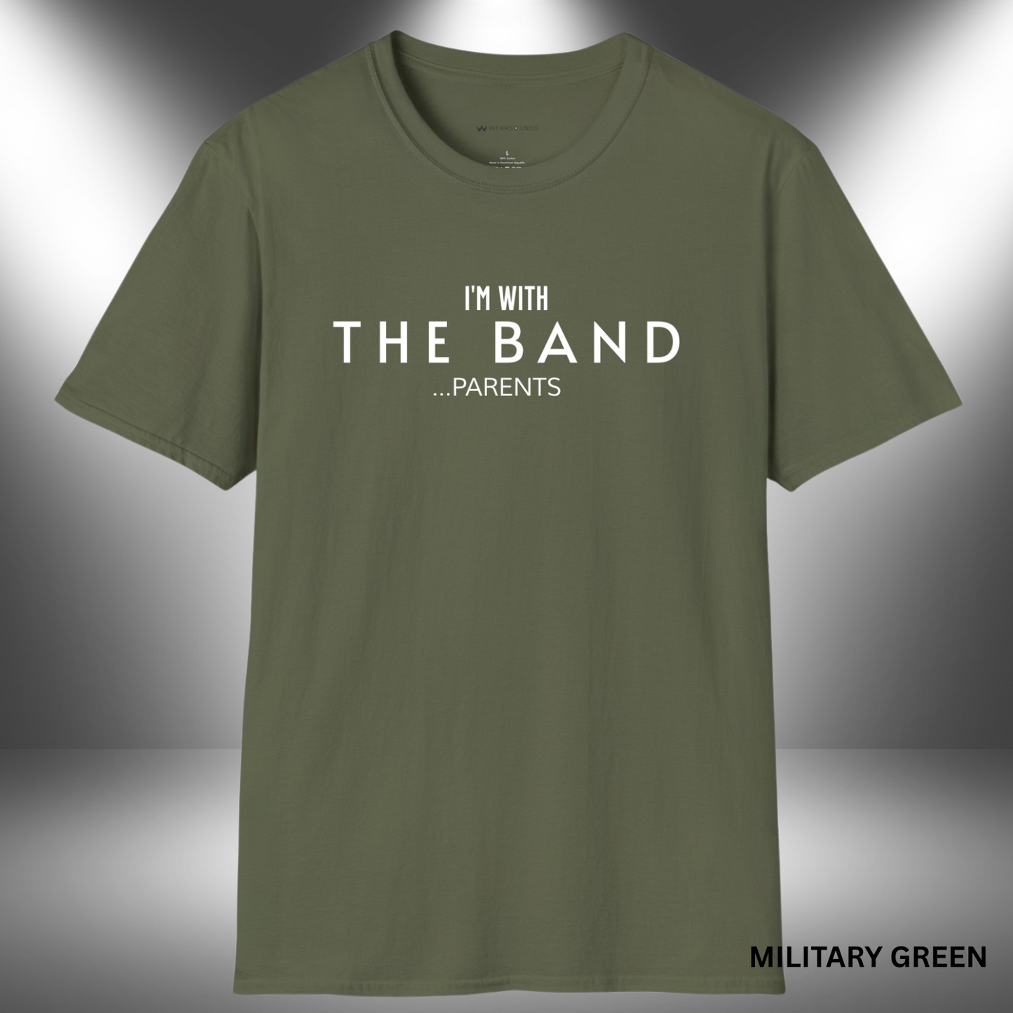 I'M WITH THE BAND  ...PARENTS       | T-SHIRT - 7 colors - 9 sizes |    They play the notes, we carry the tune behind the scenes. 🎶💪 For every parent who’s been there since rehearsal day one.