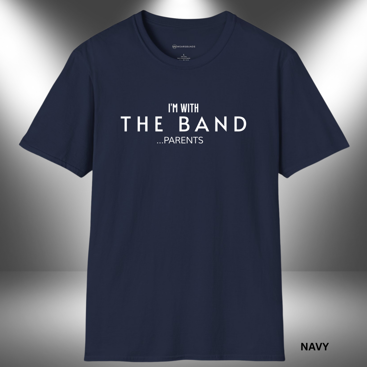 I'M WITH THE BAND  ...PARENTS       | T-SHIRT - 7 colors - 9 sizes |    They play the notes, we carry the tune behind the scenes. 🎶💪 For every parent who’s been there since rehearsal day one.