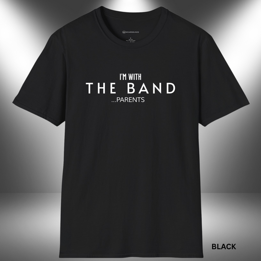 the phrase “I’m With the Band …Parents” in all-caps white lettering, with "Parents" on a separate line and a slight pause created by ellipses for emphasis.